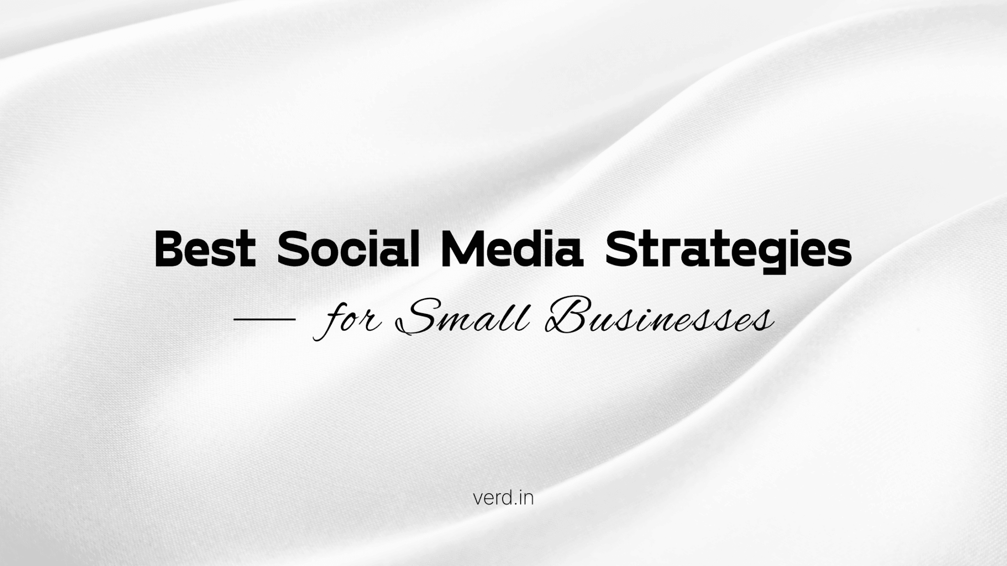 Best Social Media Strategies for Small Businesses in 2025 - Verd Media